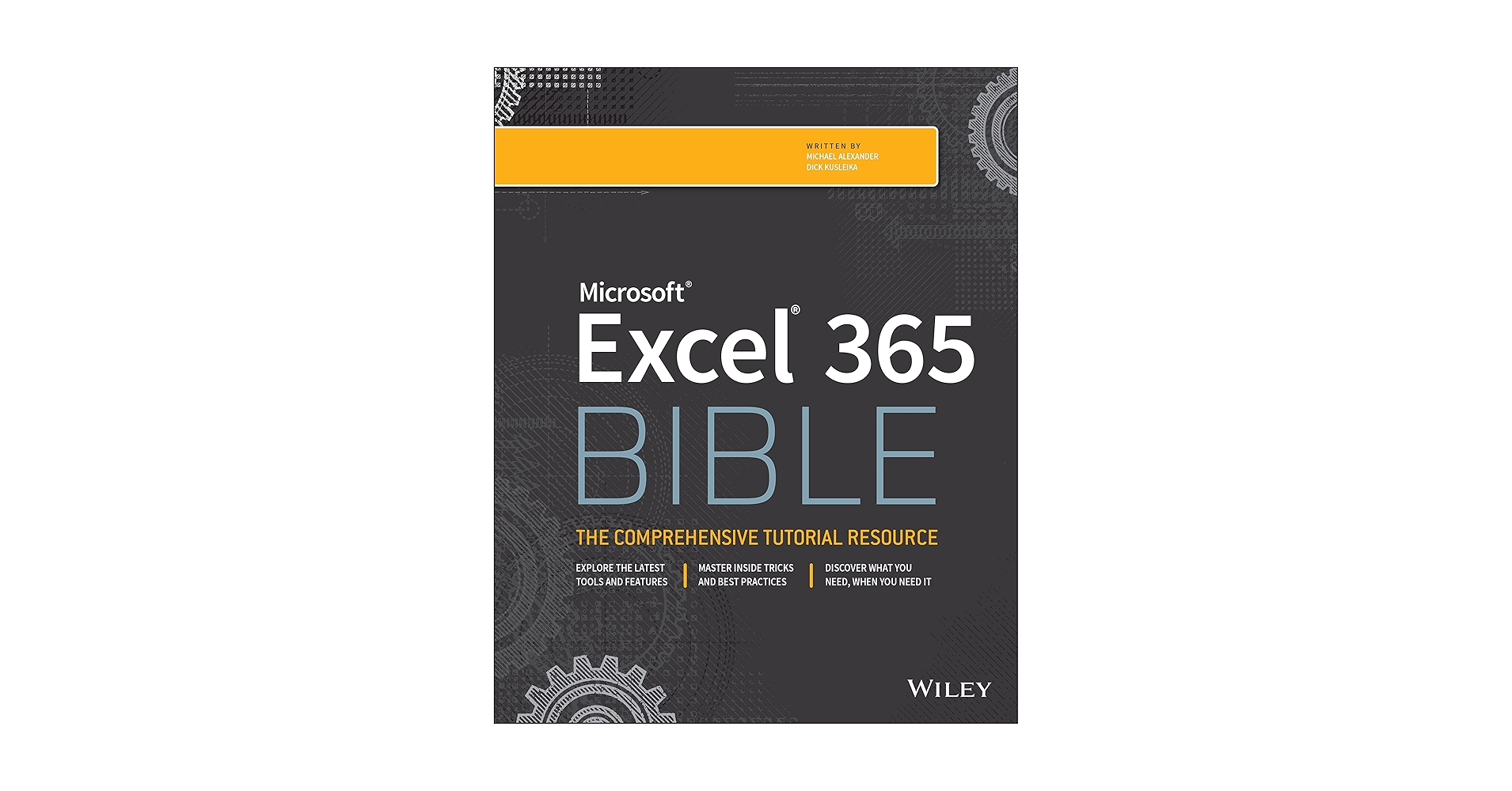 コンピュータ・IT Microsoft Excel 365 Bible Wiley Microsoft Excel 365 Bible: Alexander, Michael, Kusleika